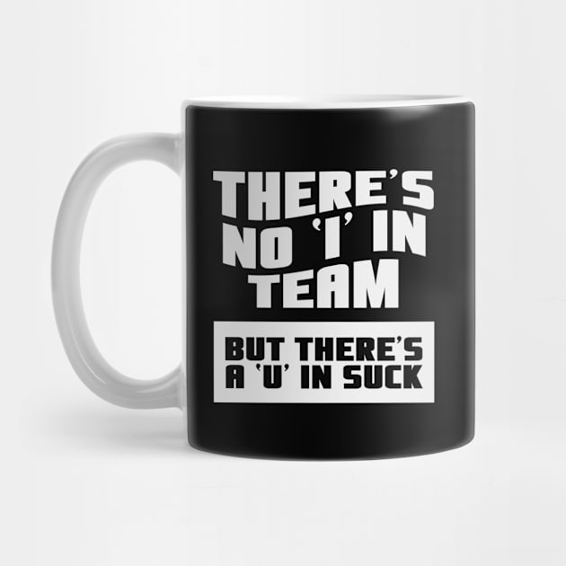 There's No 'I' in Team (funny hockey gifts) by Junmir